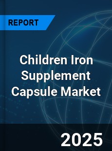 Global Children Iron Supplement Capsule Outlook