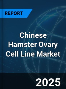 Global Chinese Hamster Ovary Cell Line Outlook