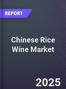 Global Chinese Rice Wine Market