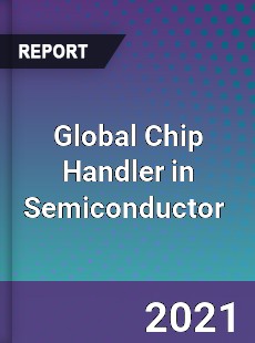Global Chip Handler in Semiconductor Market