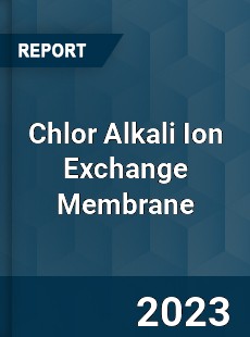Global Chlor Alkali Ion Exchange Membrane Market