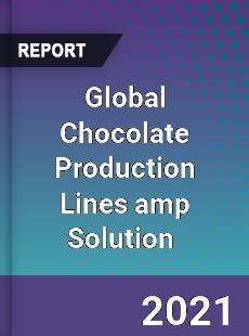Global Chocolate Production Lines amp Solution Market