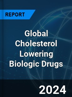 Global Cholesterol Lowering Biologic Drugs Market