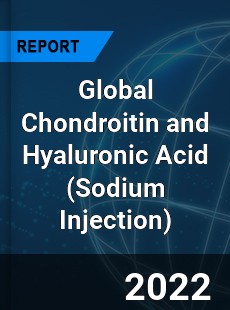Global Chondroitin and Hyaluronic Acid Market