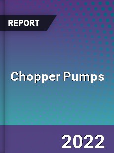 Global Chopper Pumps Industry