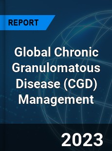 Global Chronic Granulomatous Disease Management Industry