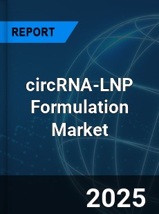 Global circRNA LNP Formulation Outlook