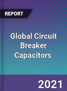 Global Circuit Breaker Capacitors Market