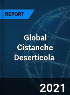 Global Cistanche Deserticola Market