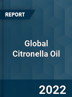 Global Citronella Oil Market