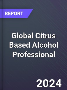 Global Citrus Based Alcohol Professional Market