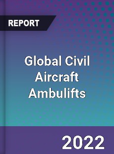 Global Civil Aircraft Ambulifts Market