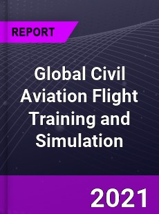Global Civil Aviation Flight Training and Simulation Market