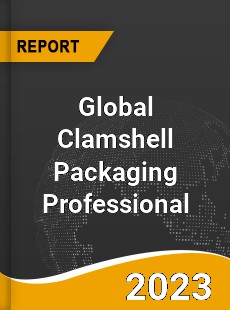 Global Clamshell Packaging Professional Market