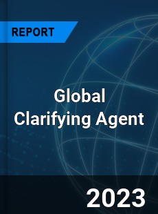 Global Clarifying Agent Market