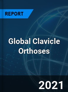 Global Clavicle Orthoses Market