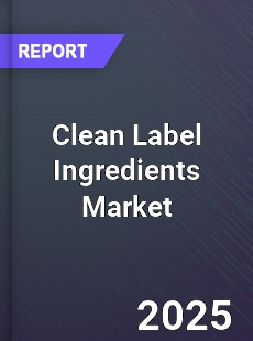 Global Clean Label Ingredients Market