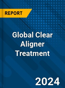 Global Clear Aligner Treatment Market