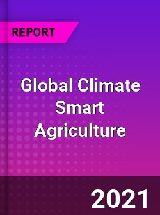 Global Climate Smart Agriculture Market