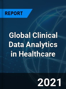 Global Clinical Data Analytics in Healthcare Market