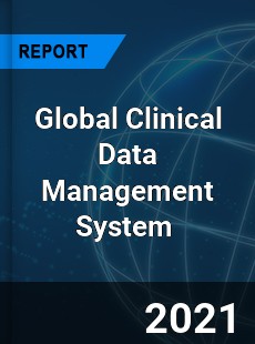 Global Clinical Data Management System Market
