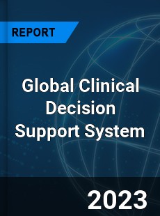 Global Clinical Decision Support System Market