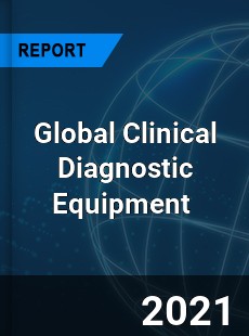 Global Clinical Diagnostic Equipment Market