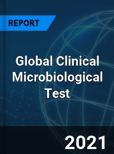 Global Clinical Microbiological Test Market