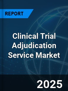 Global Clinical Trial Adjudication Service Outlook
