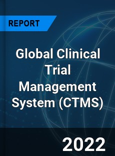 Global Clinical Trial Management System Market