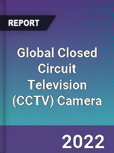 Global Closed Circuit Television Camera Market