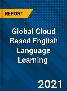 Global Cloud Based English Language Learning Market