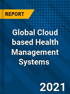 Global Cloud based Health Management Systems Market
