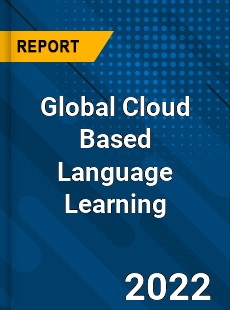 Global Cloud Based Language Learning Market