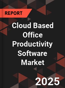 Cloud Based Office Productivity Software Market
