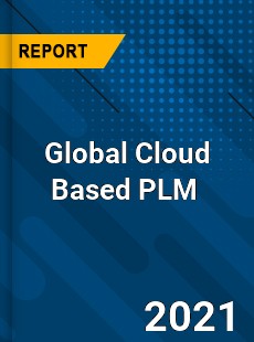 Global Cloud Based PLM Market