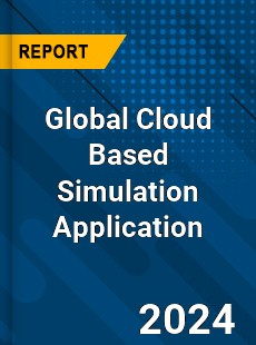 Global Cloud Based Simulation Application Market