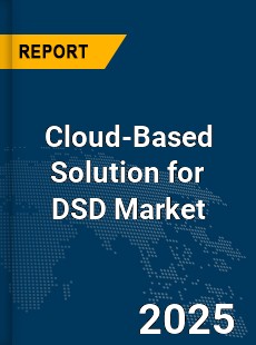Global Cloud Based Solution for DSD Market