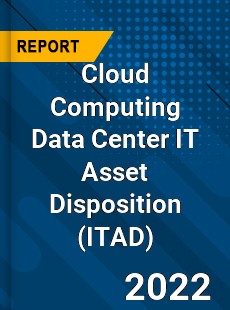 Global Cloud Computing Data Center IT Asset Disposition Market