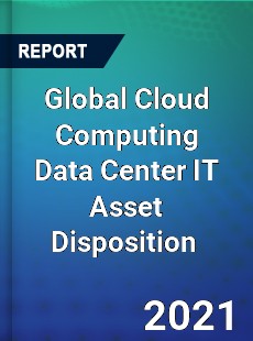 Global Cloud Computing Data Center IT Asset Disposition Market