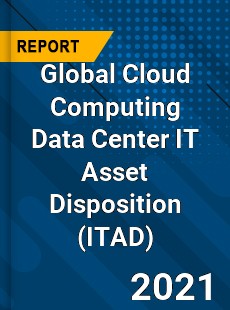 Global Cloud Computing Data Center IT Asset Disposition Market