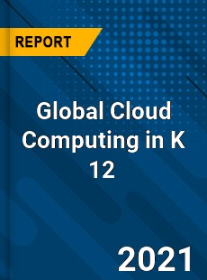 Global Cloud Computing in K 12 Market