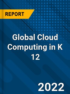 Global Cloud Computing in K 12 Market