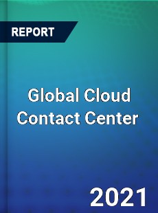 Global Cloud Contact Center Market