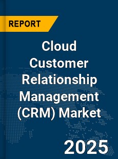 Global Cloud Customer Relationship Management Market