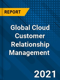 Global Cloud Customer Relationship Management Market