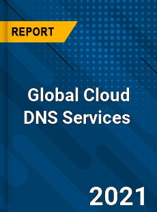 Cloud DNS Services Market