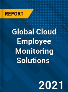Global Cloud Employee Monitoring Solutions Market