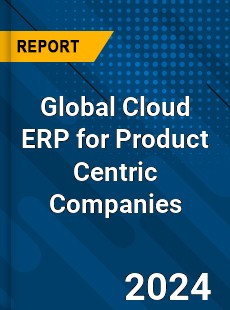 Global Cloud ERP for Product Centric Companies Market