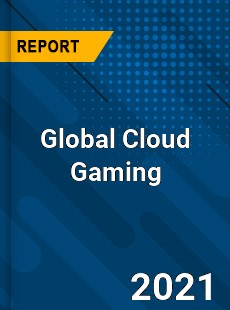 Global Cloud Gaming Market